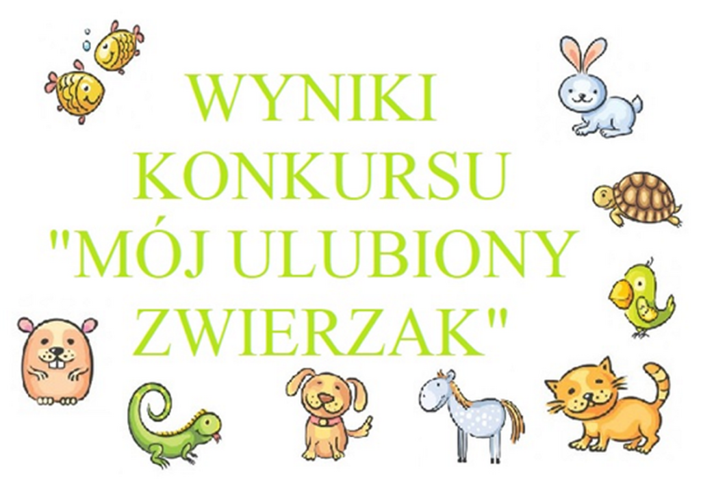 WYNIKI KONKURSU „MÓJ ULUBIONY ZWIERZAK”