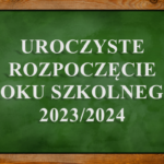 UROCZYSTE ROZPOCZĘCIE ROKU SZKOLNEGO 2023/2024