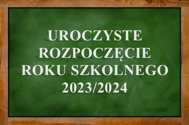 UROCZYSTE ROZPOCZĘCIE ROKU SZKOLNEGO 2023/2024