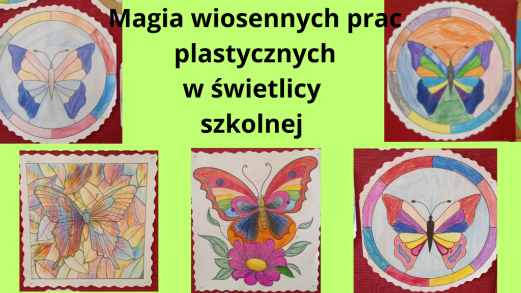 MAGIA WIOSENNYCH PRAC PLASTYCZNYCH